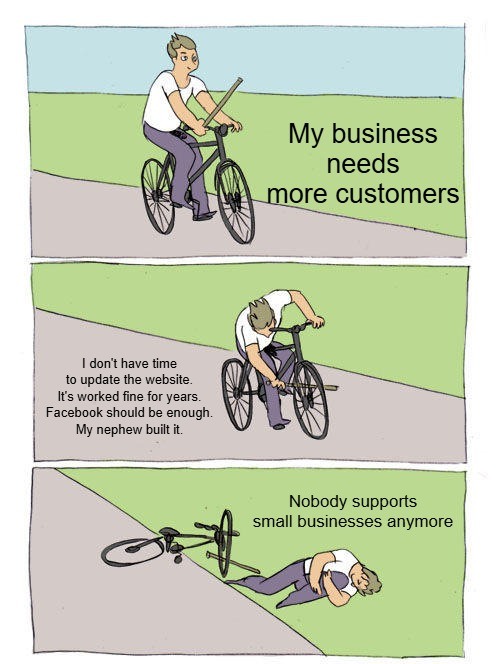 Three-panel bicycle meme showing a business owner needing more customers, refusing to update the website or improve Facebook, then saying nobody supports small businesses anymore